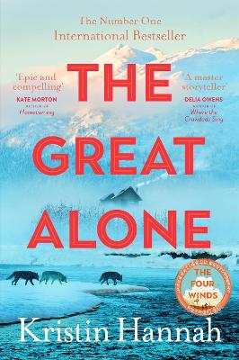 The Great Alone: From The Multimillion Copy Bestselling Author Of The Women, The Nightingale And The Four Winds