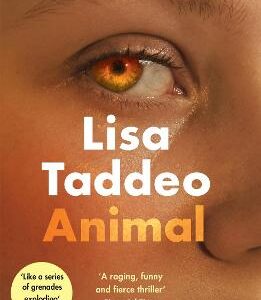 Animal: The 'Compulsive' (Guardian) New Novel From The Author Of Three Women