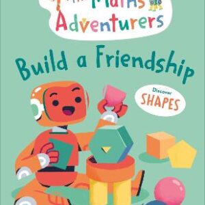 The Maths Adventurers Build A Friendship: Discover Shapes