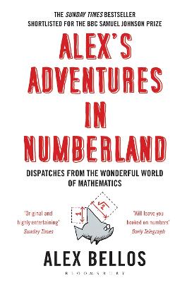 Alex's Adventures In Numberland: Dispatches From The Wonderful World Of Mathematics