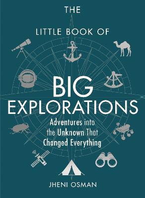 The Little Book Of Big Explorations: Adventures Into The Unknown That Changed Everything