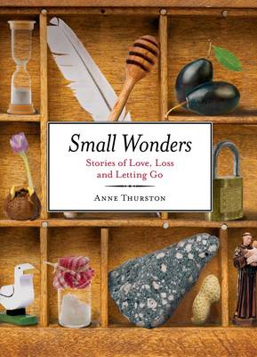 Small Wonders: Stories Of Love, Loss And Letting Go