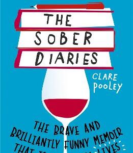The Sober Diaries: How One Woman Stopped Drinking And Started Living.