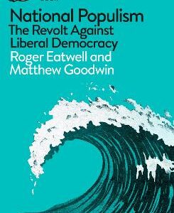 National Populism: The Revolt Against Liberal Democracy