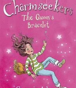 Charmseekers: The Queen's Bracelet: Book 1