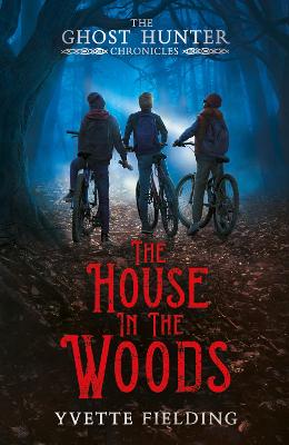 The House In The Woods: The Ghost Hunter Chronicles