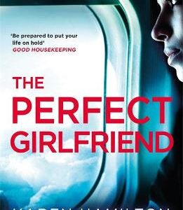 The Perfect Girlfriend: The Gripping And Twisted Sunday Times Top Ten Bestseller That Everyone's Talking About!