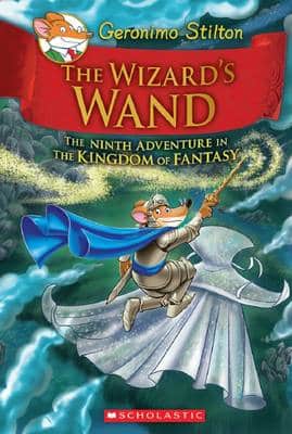 The Wizard's Wand (Geronimo Stilton The Kingdom Of Fantasy #9)