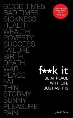 Fuck It: Be At Peace With Life, Just As It Is