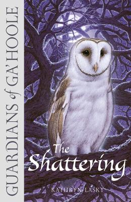 The Shattering (Guardians Of Ga'hoole, Book 5)