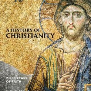 A History Of Christianity: 2,000 Years Of Faith