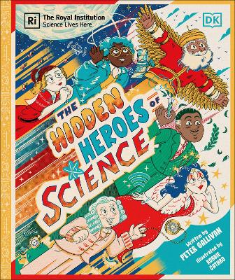Hidden Heroes Of Science: Shining A Light On The Unknown Trailblazers Of The Scientific World