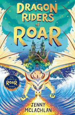 Dragon Riders Of Roar (The Land Of Roar, Book 4)