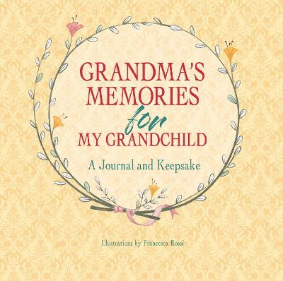 Grandma's Memories For My Grandchild: A Journal And Keepsake
