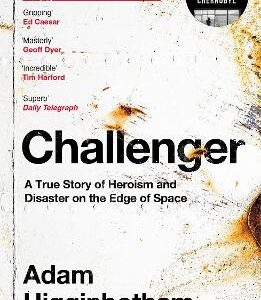 Challenger: A True Story Of Heroism And Disaster On The Edge Of Space