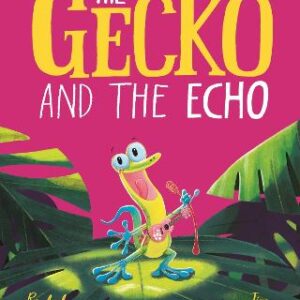 The Gecko And The Echo: From The World Of Rachel Bright & Jim Field