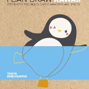 I Can Draw Kawaii: Step-By-Step Techniques, Cute Characters And Effects
