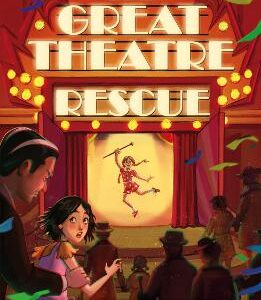 The Great Theatre Rescue: A Show-Stopping Middle-Grade Adventure, Perfect For Fans Of Hilary Mckay And Katherine Rundell