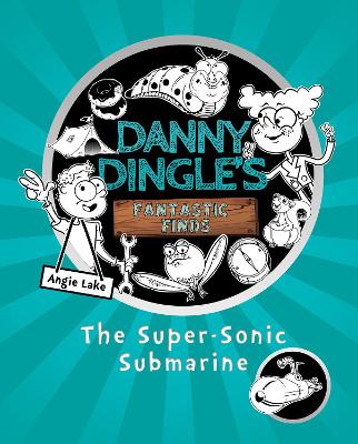 Danny Dingle's Fantastic Finds: The Super-Sonic Submarine (Book 2)