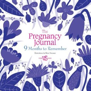 Pregnancy Journal: 9 Months To Remember