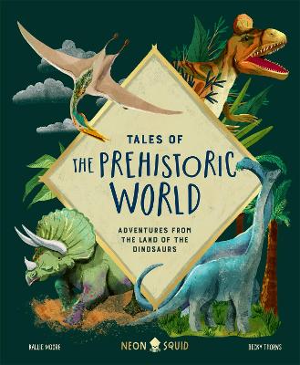 Tales Of The Prehistoric World: Adventures From The Land Of The Dinosaurs