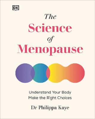 The Science Of Menopause: Understand Your Body, Make The Right Choices