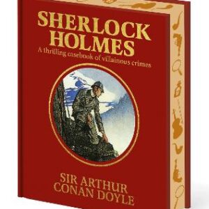 Sherlock Holmes: A Thrilling Casebook Of Villainous Crimes