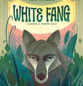 White Fang: Inspired By The Masterpiece By Jack London
