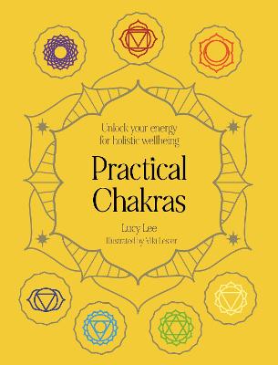 Practical Chakras: Unlock Your Energy For Holistic Wellbeing