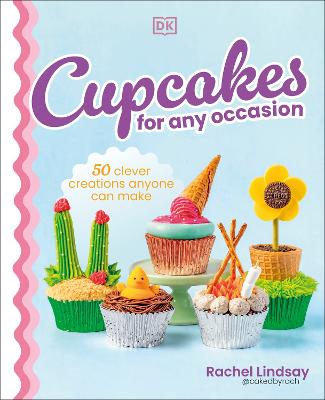 Cupcakes For Any Occasion: 50 Clever Creations Anyone Can Make