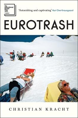 Eurotrash: Longlisted For The International Booker Prize 2025