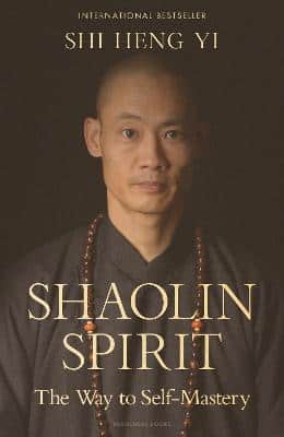 Shaolin Spirit: The Way To Self-Mastery