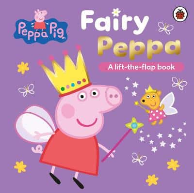 Peppa Pig: Fairy Peppa: A Lift-The-Flap Book