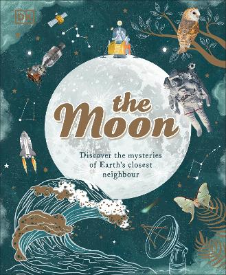 The Moon: Discover The Mysteries Of Earth's Closest Neighbour