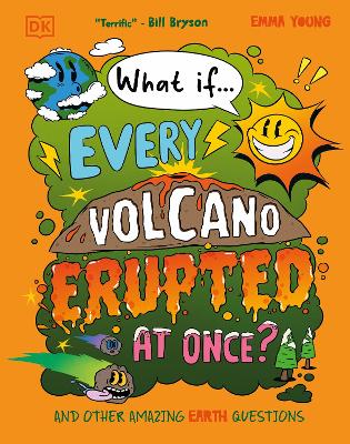 What If... Every Volcano Erupted At Once?: And Other Amazing Earth Questions
