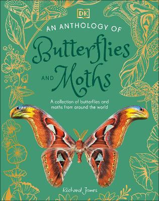 An Anthology Of Butterflies And Moths: A Collection Of Butterflies And Moths From Around The World