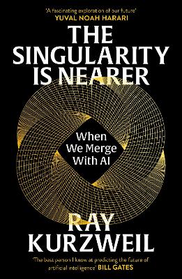 The Singularity Is Nearer: When We Merge With Ai