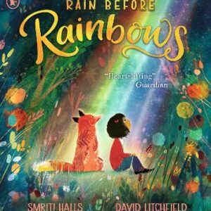 Rain Before Rainbows: An Uplifting Picture Book About Optimism And Resilience, Ideal To Gift To 3, 4, 5 And 6 Year Olds