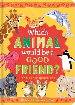 Which Animal Would Be A Good Friend?: And Other Questions