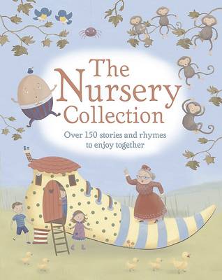 The Nursery Collection: Over 150 Stories And Rhymes To Enjoy Together!