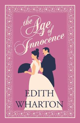 The Age Of Innocence: Annotated Edition (Alma Classics Evergreens)