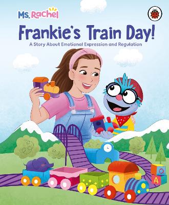 Ms Rachel: Frankie's Train Day!: A Story About Expression And Emotional Regulation