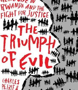 The Triumph Of Evil: Genocide In Rwanda And The Fight For Justice