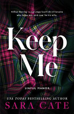 Keep Me: A Dark Enemies To Lovers Billionaire Romance From The Author Of The Salacious Players' Club (Sinful Manor Book 1)