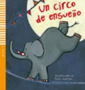Young Eli Readers - Spanish: Un Circo De Ensueno + Downloadable Audio