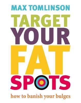 Target Your Fat Spots: How To Banish Your Bulges