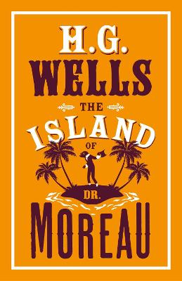 The Island Of Dr Moreau: Annotated Edition (Alma Classics Evergreens)