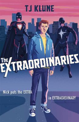 The Extraordinaries: An Astonishing Young Adult Superhero Fantasy From The Author Of The House On The Cerulean Sea