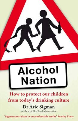 Alcohol Nation: How To Protect Our Children From Today's Drinking Culture