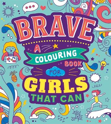 Brave: A Colouring Book For Girls That Can